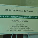 ICPR-TISS National Conference on 'Caste in India - Presence and Erasure', TISS Mumbai, January 20-21, 2014